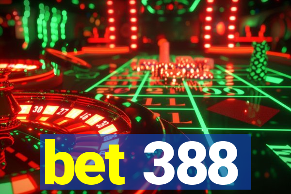 bet 388